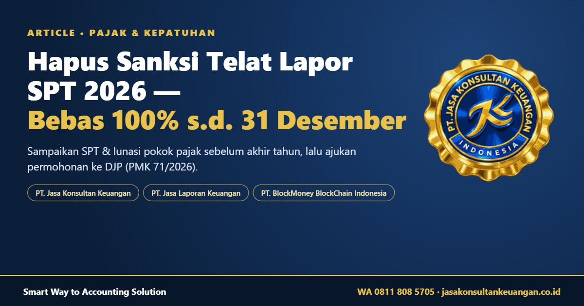 Hapus sanksi telat lapor SPT 2026 bebas 100% s.d. 31 Desember - PT Jasa Konsultan Keuangan
